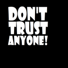 Don't Trust Anyone