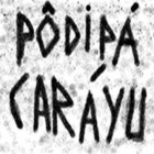 PÔDIPÁCARÁYU